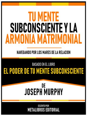 cover image of Tu Mente Subconsciente Y La Armonia Matrimonial--Basado En El Libro El Poder De Tu Mente Subconsciente De Joseph Murphy